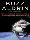Magnificent Desolation (eBook): The Long Journey Home from the Moon